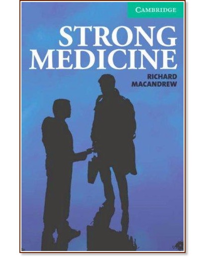 Cambridge English Readers - Ниво 3: Lower/Intermediate : Strong Medicine - Richard MacAndrew - книга