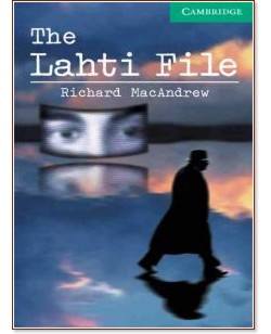 Cambridge English Readers - Ниво 3: Lower/Intermediate : The Lahti File - Richard MacAndrew - книга