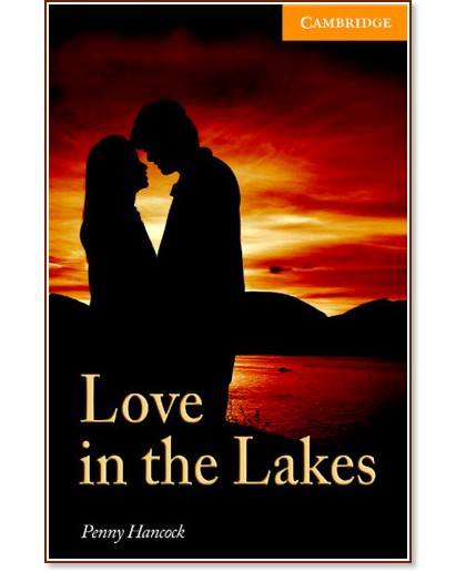 Cambridge English Readers - Ниво 4: Intermediate : Love in the Lakes - Penny Hancock - книга