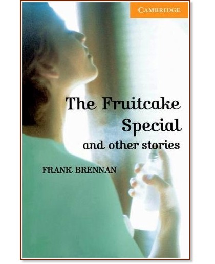 Cambridge English Readers -  4: Intermediate : The Fruitcake Special and Other Stories - Frank Brennan - 