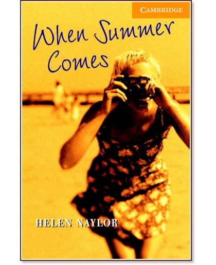 Cambridge English Readers -  4: Intermediate : When Summer Comes - Helen Naylor - 