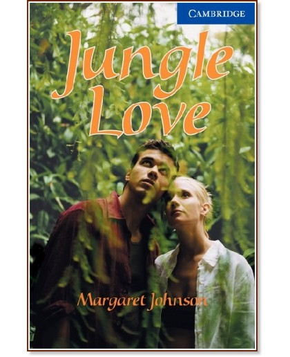 Cambridge English Readers - Ниво 5: Upper - Intermediate : Jungle Love - Margaret Johnson - книга