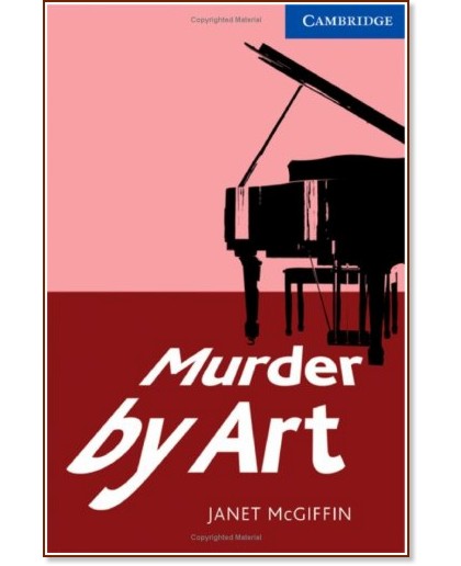 Cambridge English Readers - Ниво 5: Upper - Intermediate : Murder by Art - Janet McGiffin - книга