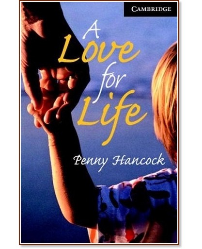 Cambridge English Readers -  6: Advanced : A Love for Life - Penny Hancock - 