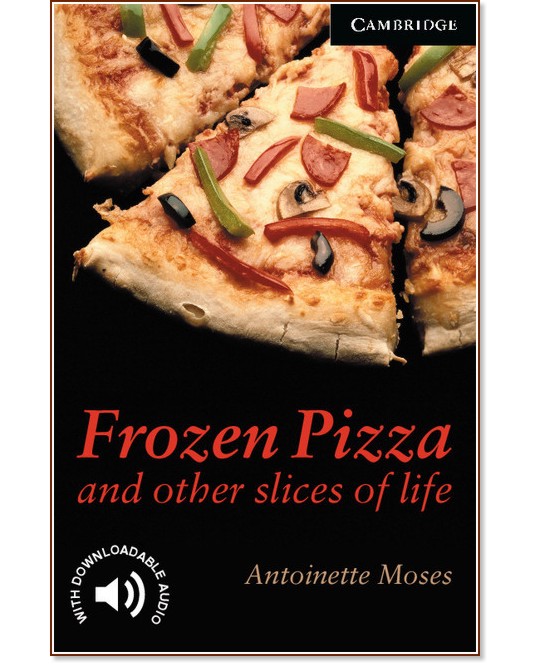 Cambridge English Readers -  6: Advanced : Frozen Pizza and Other Slices - Antoinette Moses - 