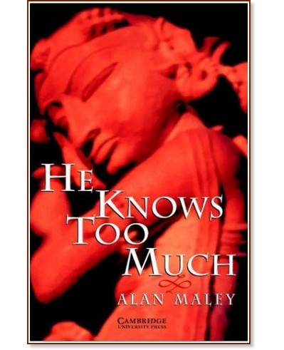 Cambridge English Readers -  6: Advanced : He Knows Too Much - Alan Maley - 
