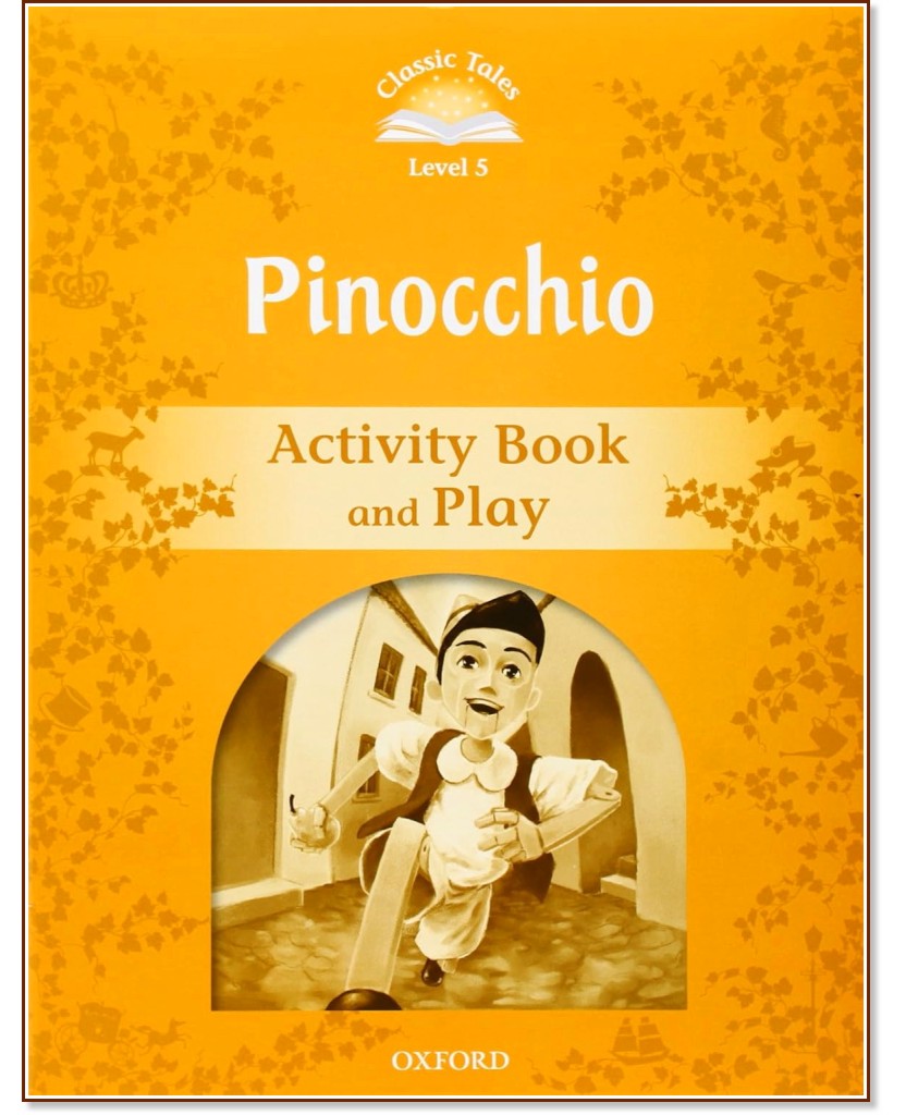 Classic Tales - ���� 5 (A2+): Pinocchio Activity Book and Play : Second Edition - ������ �����