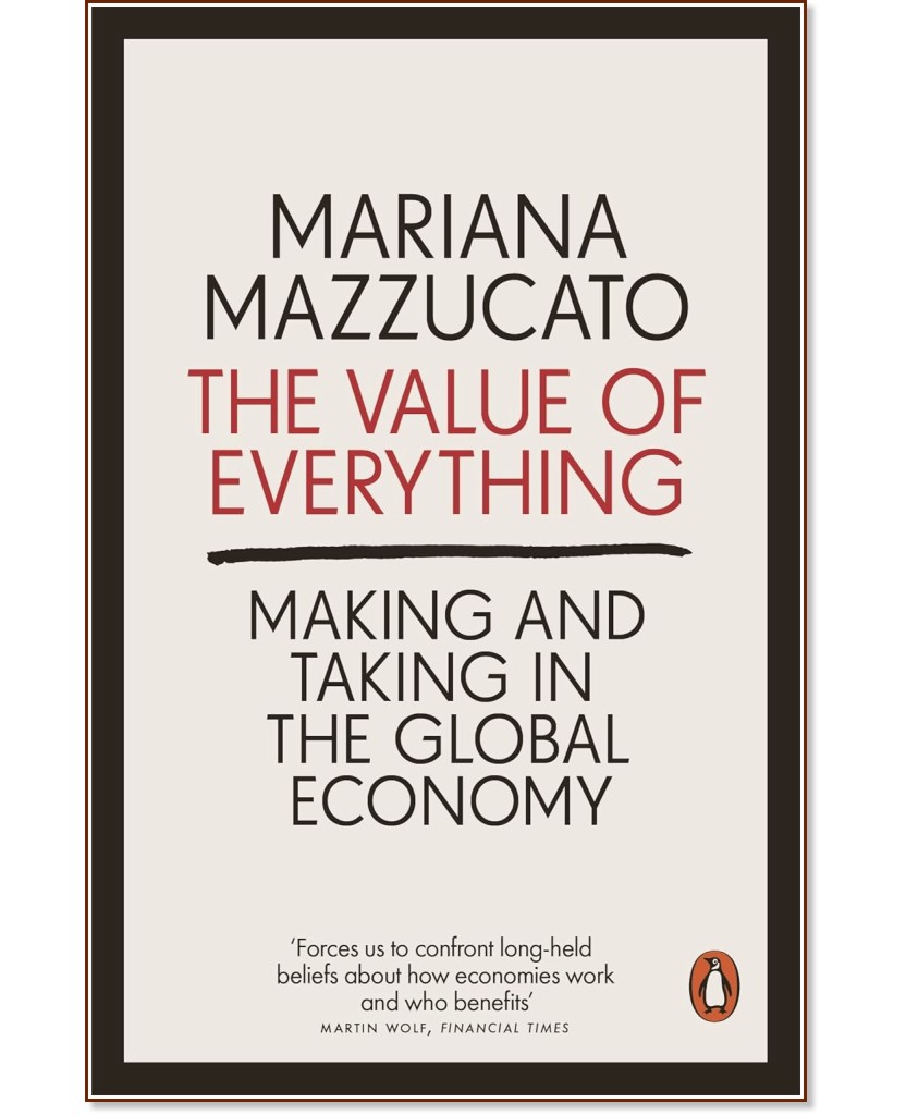 The Value of Everything Making and Taking in the Global Economy - Mariana Mazzucato - 