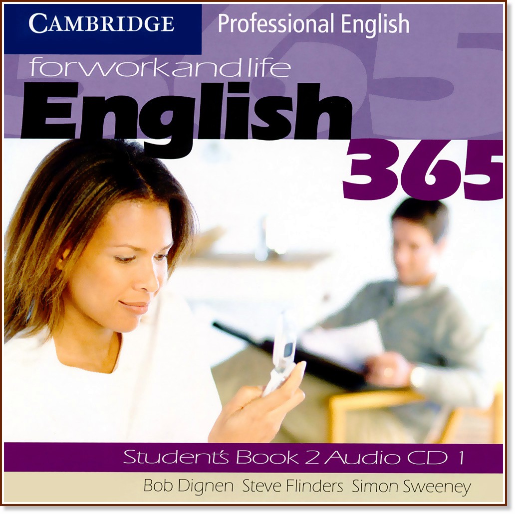 English 365: Учебна система по английски език : Ниво 2: 2 CD с аудиозаписи на материалите за слушане в учебника - Bob Dignen, Steve Flinders, Simon Sweeney - продукт
