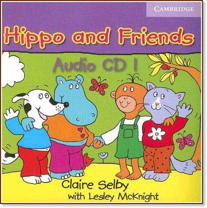 Hippo and Friends: Учебна система по английски език за деца : Ниво 1: CD с песни за задачите в учебника - Claire Selby - продукт