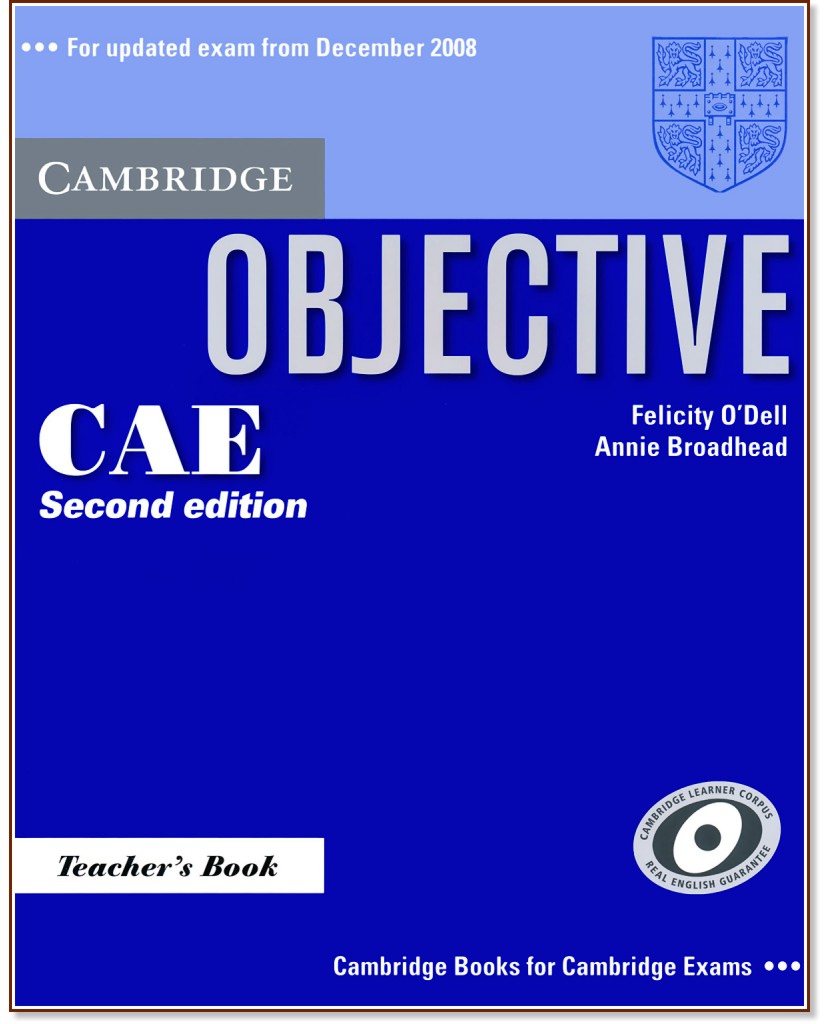 Objective CAE:      :  Advanced (C1):    - Second Edition - Felicity O'Dell, Annie Broadhead - 