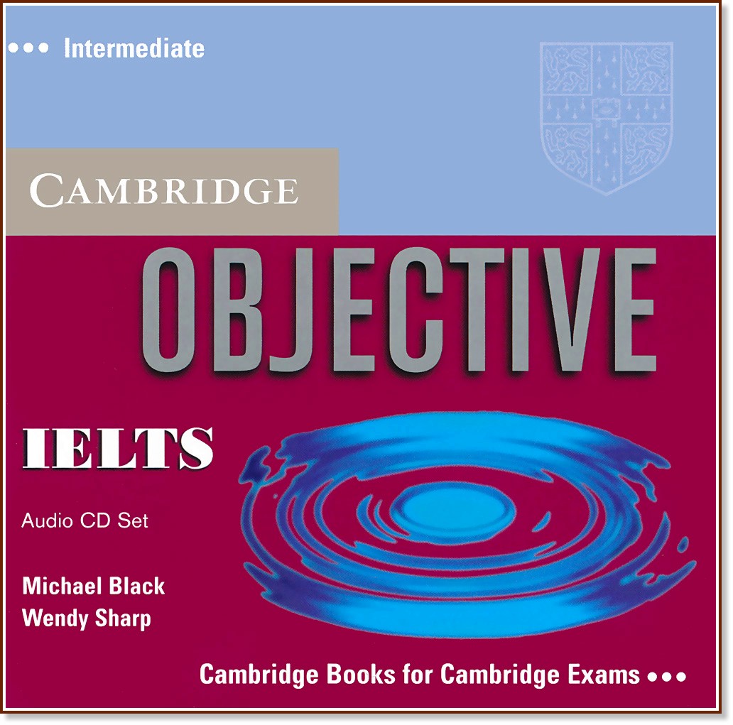 Objective IELTS: Учебна система по английски език : Ниво Intermediate (B1): 3 CD с аудиоматериали за задачите в учебника - Michael Black, Wendy Sharp - продукт