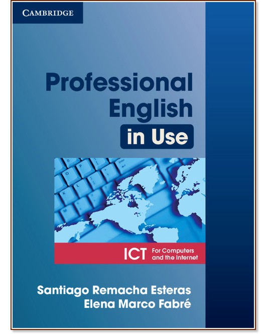 Professional English in Use: ICT - Elena Marco Fabre, Santiago Remacha Esteras - 