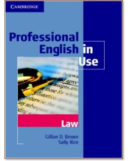 Professional English in Use: Law - Gillian D. Brown, Sally Rice - 