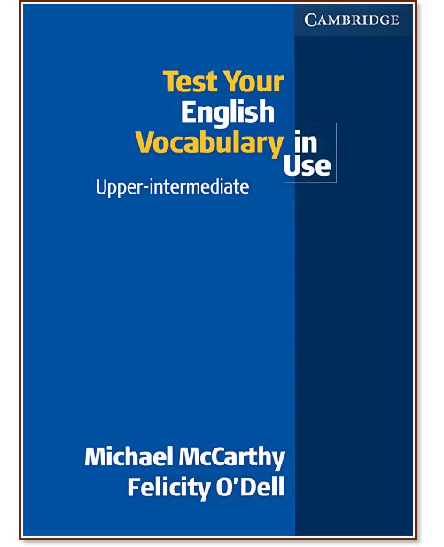 Test Your English Vocabulary in Use:  Upper Intermediate - Michael McCarthy, Felicity O'Dell - 