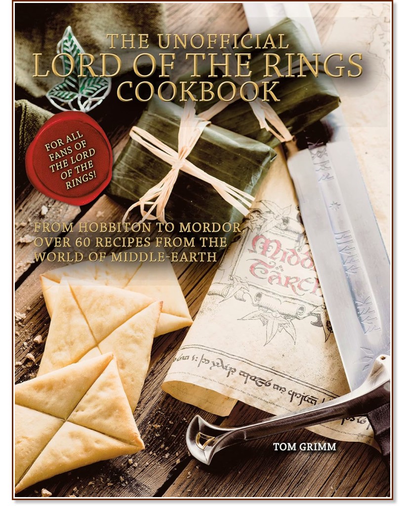 The Unofficial Lord of the Rings Cookbook - Tom Grim - �����