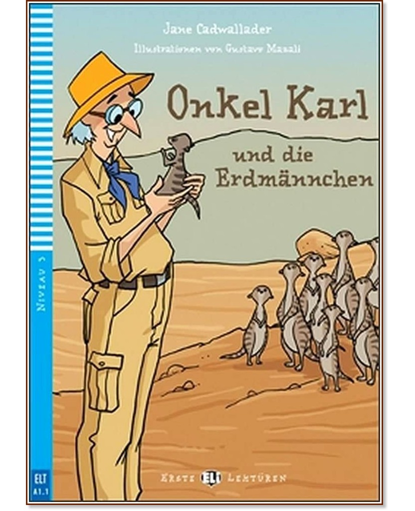 Onkel Karl und die Erdmannchen - Anfanger A1.1 Onkel Karl und die Erdmannchen - Anfanger A1.1 - Jane Cadwallader - детска книга