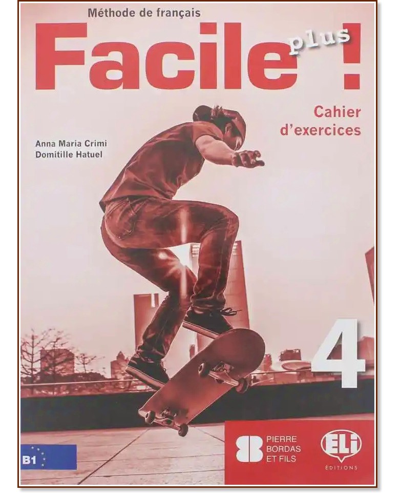 Facile Plus -  4 (B1):      - Anna Maria Crimi, Domitille Hatuel -  