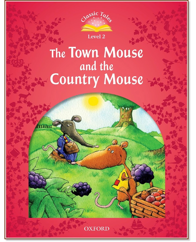 Classic Tales -  2 (A1 - B1): The Town Mouse and the Country Mouse : Second Edition - 