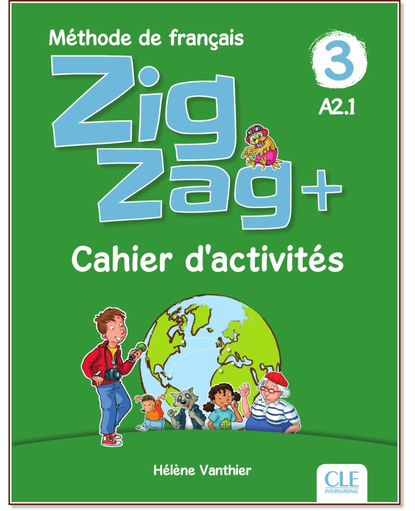 Zigzag+ - ниво 3 (A2.1): Учебна тетрадка по френски език - Helene Vanthier - учебна тетрадка