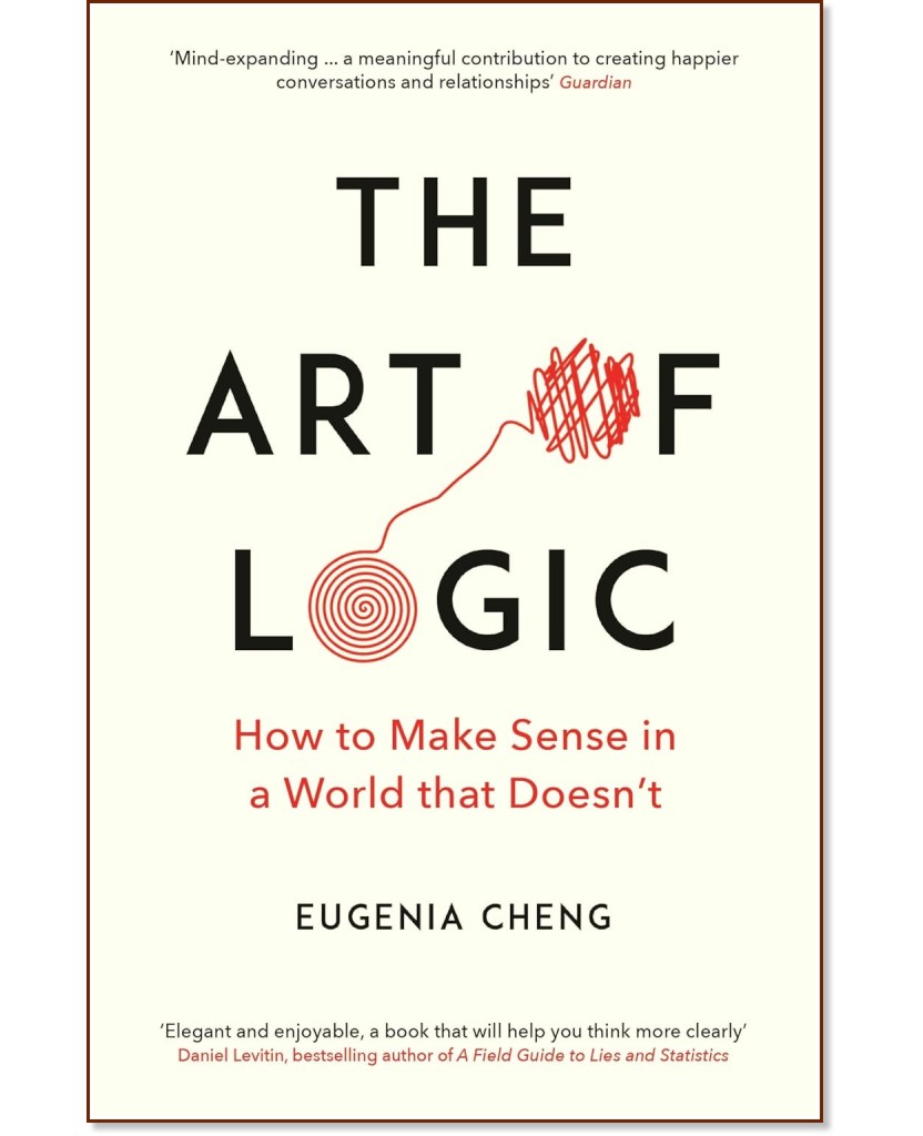 The Art of Logic The Art of Logic - Eugenia Cheng - книга
