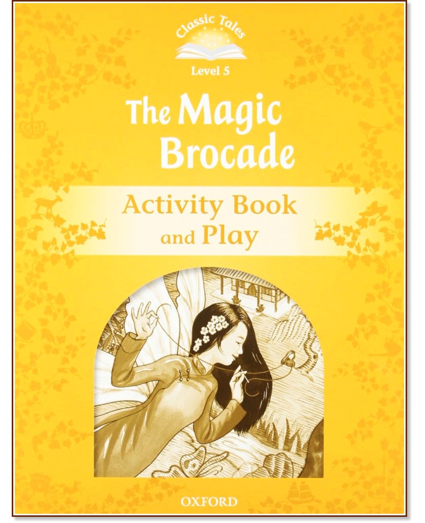 Classic Tales - ���� 5 (A2+): The Magic Brocade Activity Book and Play : Second Edition - ������ �����
