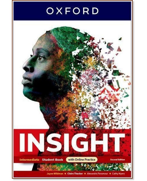 Insight - Intermediate: Учебник по английски език : Second Edition Insight - Intermediate: Учебник по английски език : Second Edition - Jayne Wildman, Cathy Myers, Claire Thacker, Alexandra Paramour - учебник