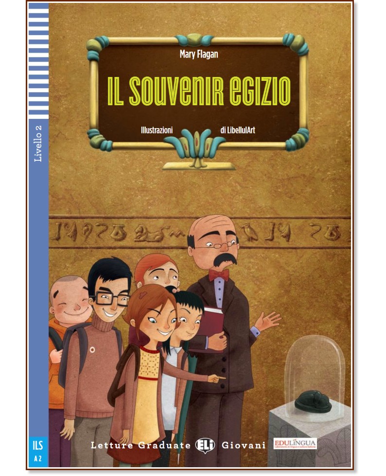 Il souvenir egizio - Elementare A2 - Mary Flagan -  