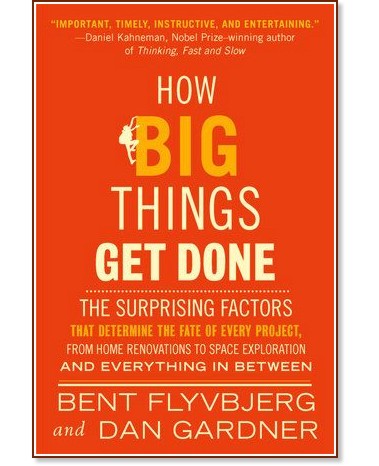 How Big Things Get Done - Bent Flyvbjerg, Dan Gardner - 