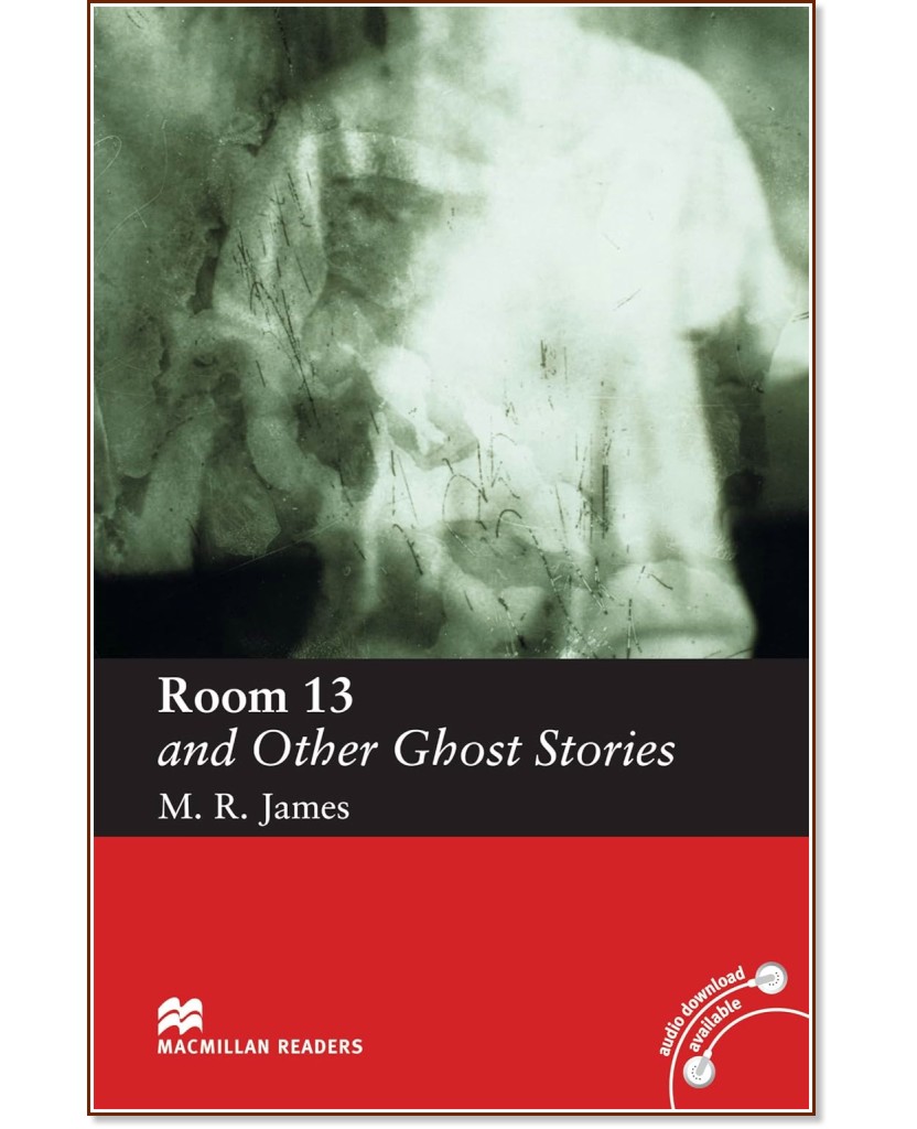 Macmillan Readers - Elementary: Room 13 and Other Ghost Stories - M. R. James - 