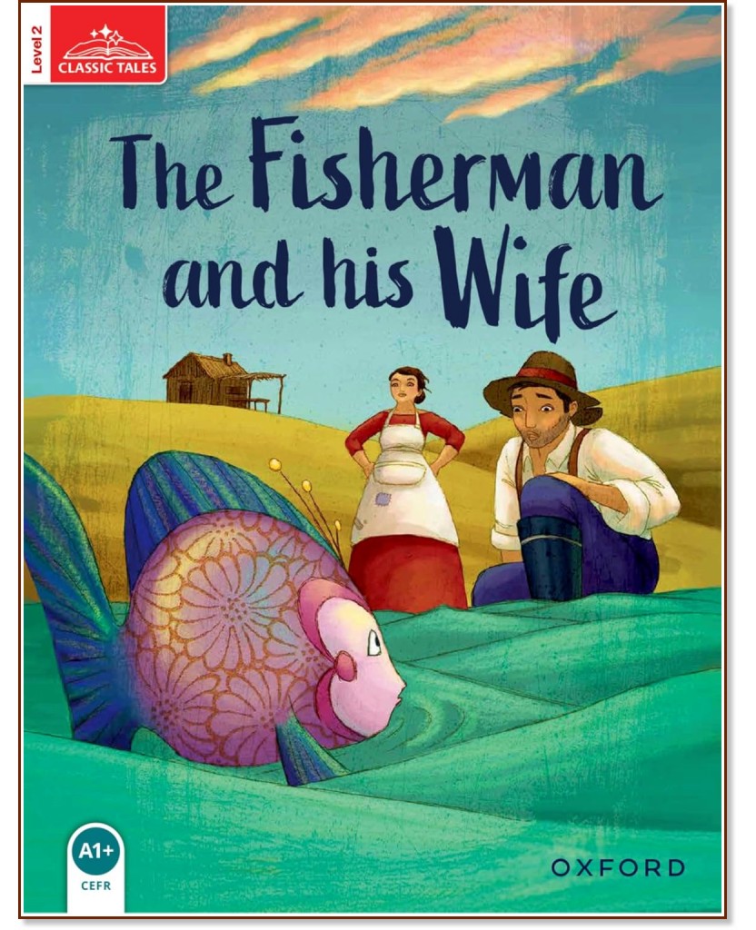 Classic Tales - ���� 2 (A1+): The Fisherman and His Wife : Second Edition - ������ �����