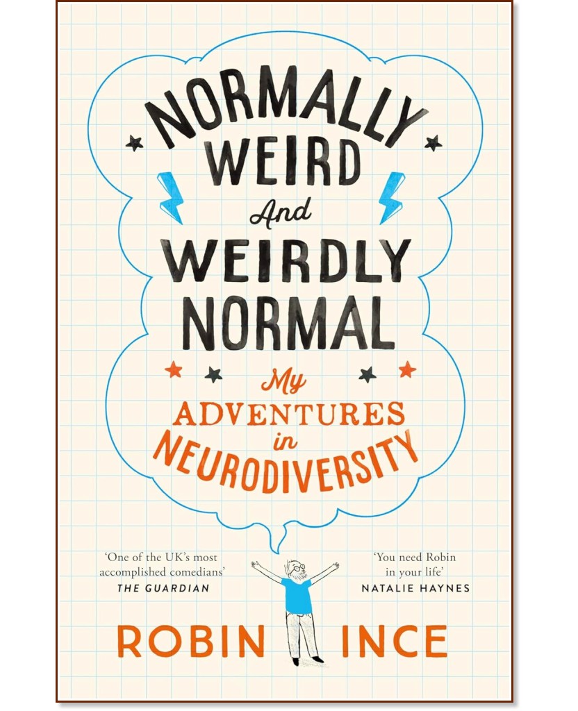 Normally Weird and Weirdly Normal My Adventures in Neurodiversity - Robin Ince - 
