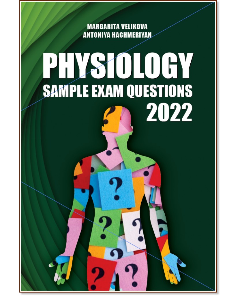 Physiology. Sample Exam Questions - Margarita Velikova, Antoniya Hachmeriyan - 