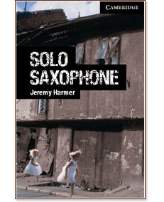 Cambridge English Readers - Ниво 6: Advanced : Solo Saxophone - Jeremy Harmer - книга