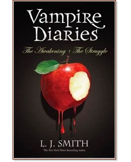 The Vampire Diaries - Books 1 and 2: The Awakening + The Struggle - L. J. Smith - 