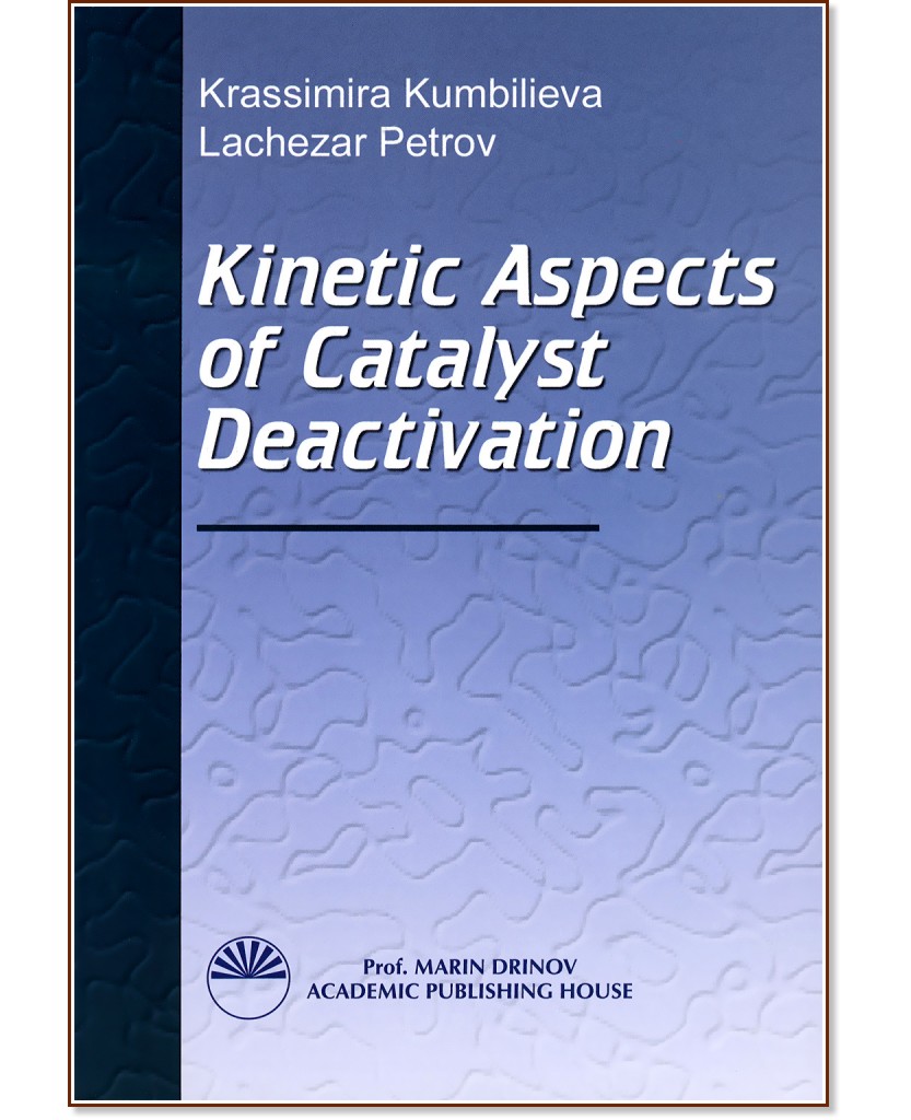 Kinetic Aspects of Catalyst Deactivation - Krassimira Kumbilieva, Lachezar Petrov - 