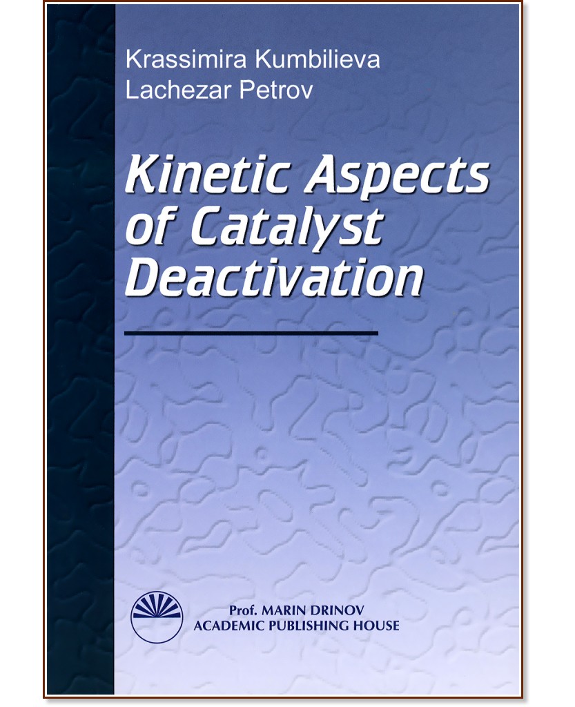Kinetic Aspects of Catalyst Deactivation - Krassimira Kumbilieva, Lachezar Petrov - 