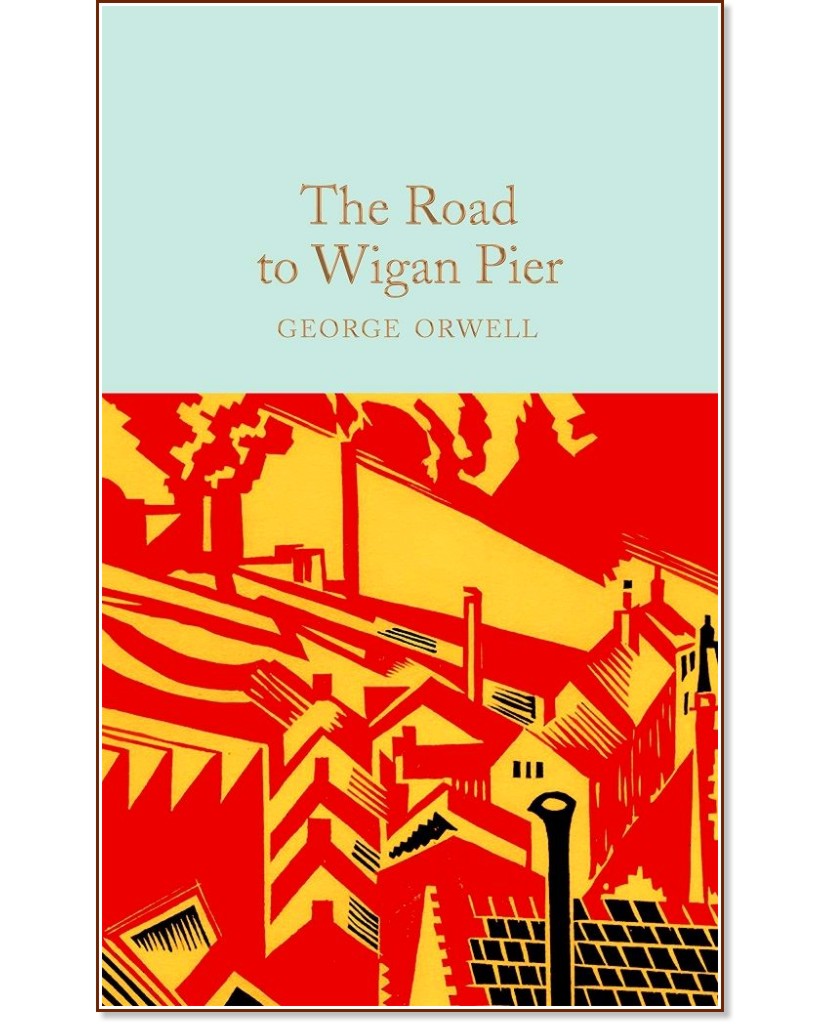 The Road to Wigan Pier - George Orwell - 