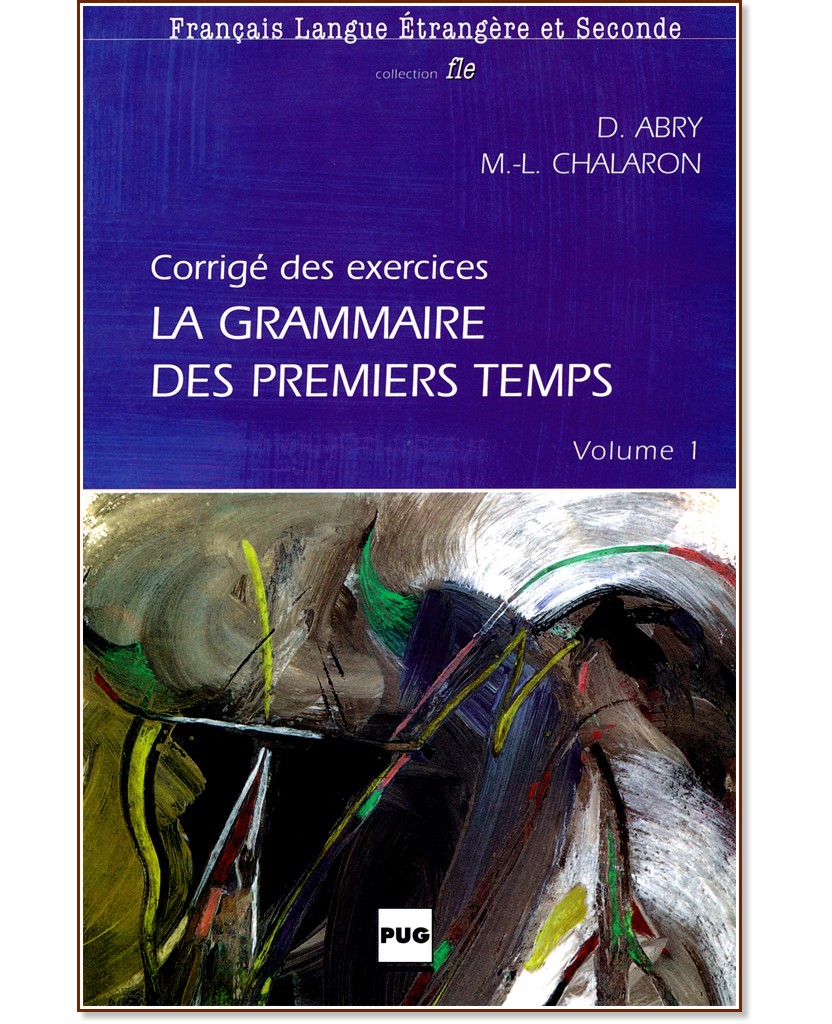 La Grammaire Des Premiers Temps:      :  1:    - Dominique Abry, Marie-Laure Chalaron - 