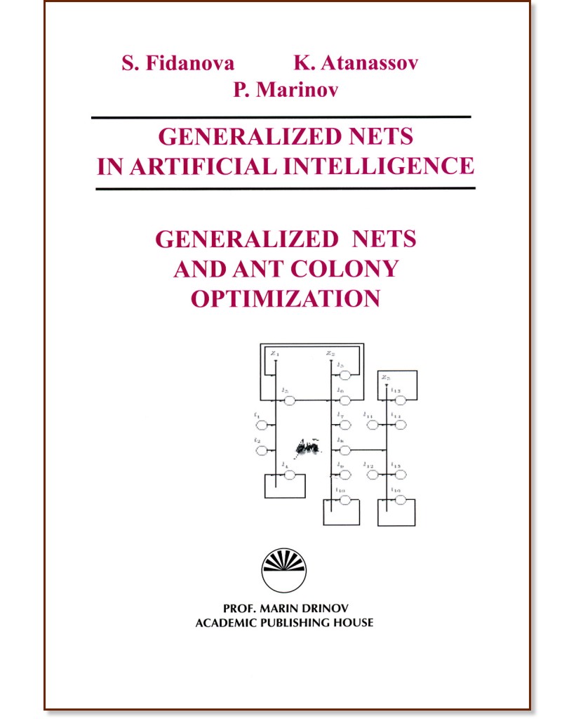 Generalized Nets in Artificial Intelligence. Volume 5: Generalized Nets and Ant Colony Optimization - S. Fidanova, K. Atanassov, P. Marinov - 