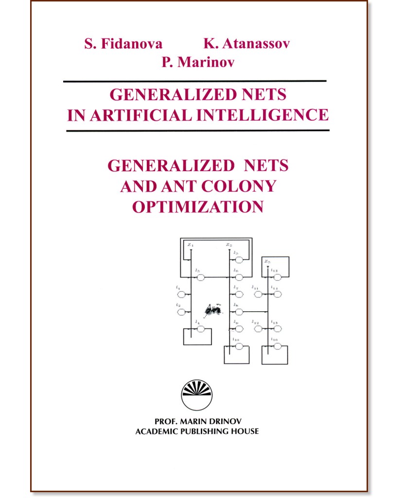 Generalized Nets in Artificial Intelligence. Volume 5: Generalized Nets and Ant Colony Optimization - S. Fidanova, K. Atanassov, P. Marinov - 