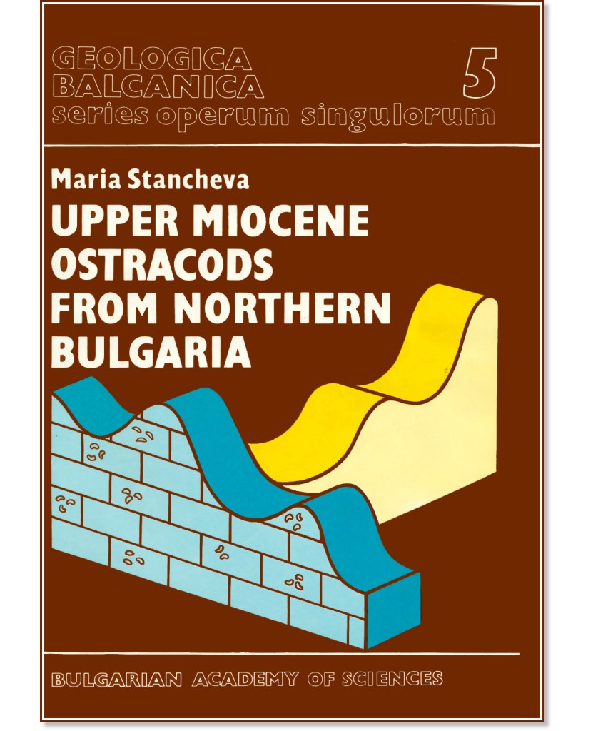 Geologica Balcanica - part 5:  Upper Miocene Ostracods from Northern Bulgaria - Maria Stancheva - 