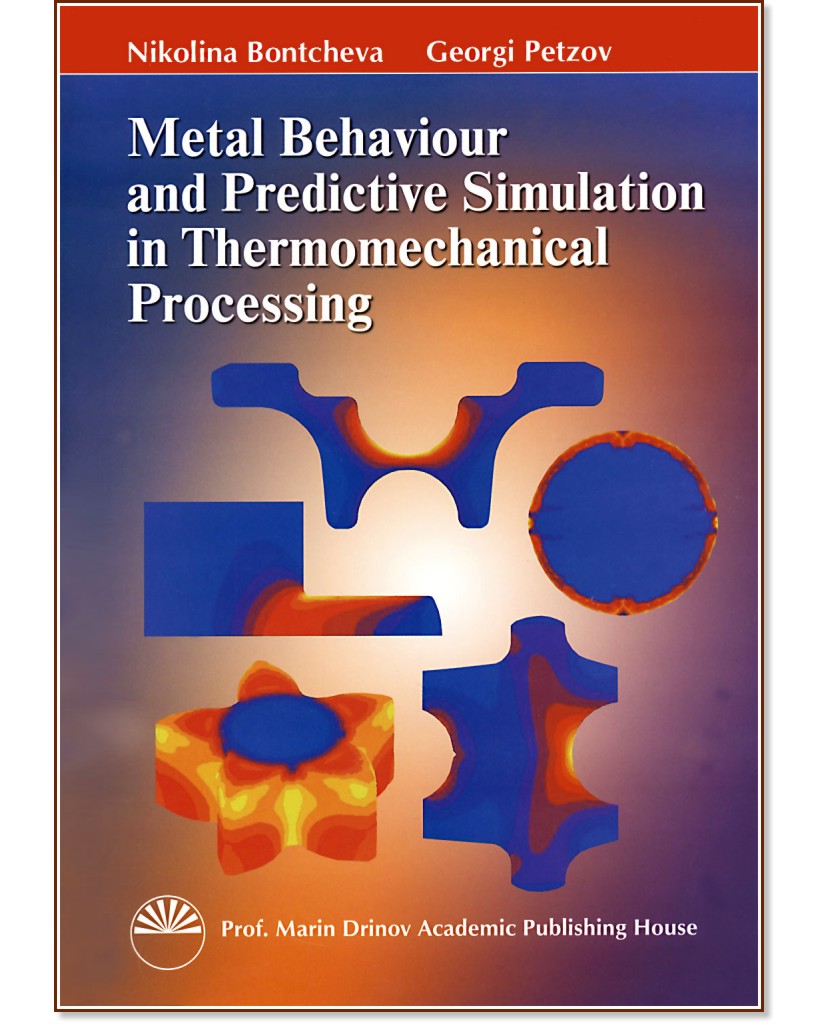 Metal behaviour and predictive simulation in thermomechanical processing - Nikolina Bontcheva, georgi Petzov - 