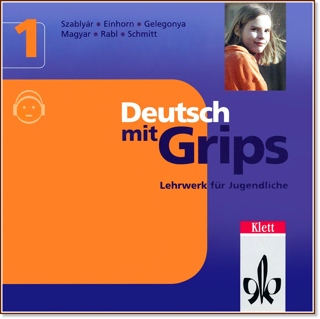 Deutsch mit Grips:      :  1 (B1): CD       - Agnes Einhorn, Diana Gelegonya, Ágnes Magyar, Enikõ Rabl, Anna Szablyár, Wolfgang Schmitt - 