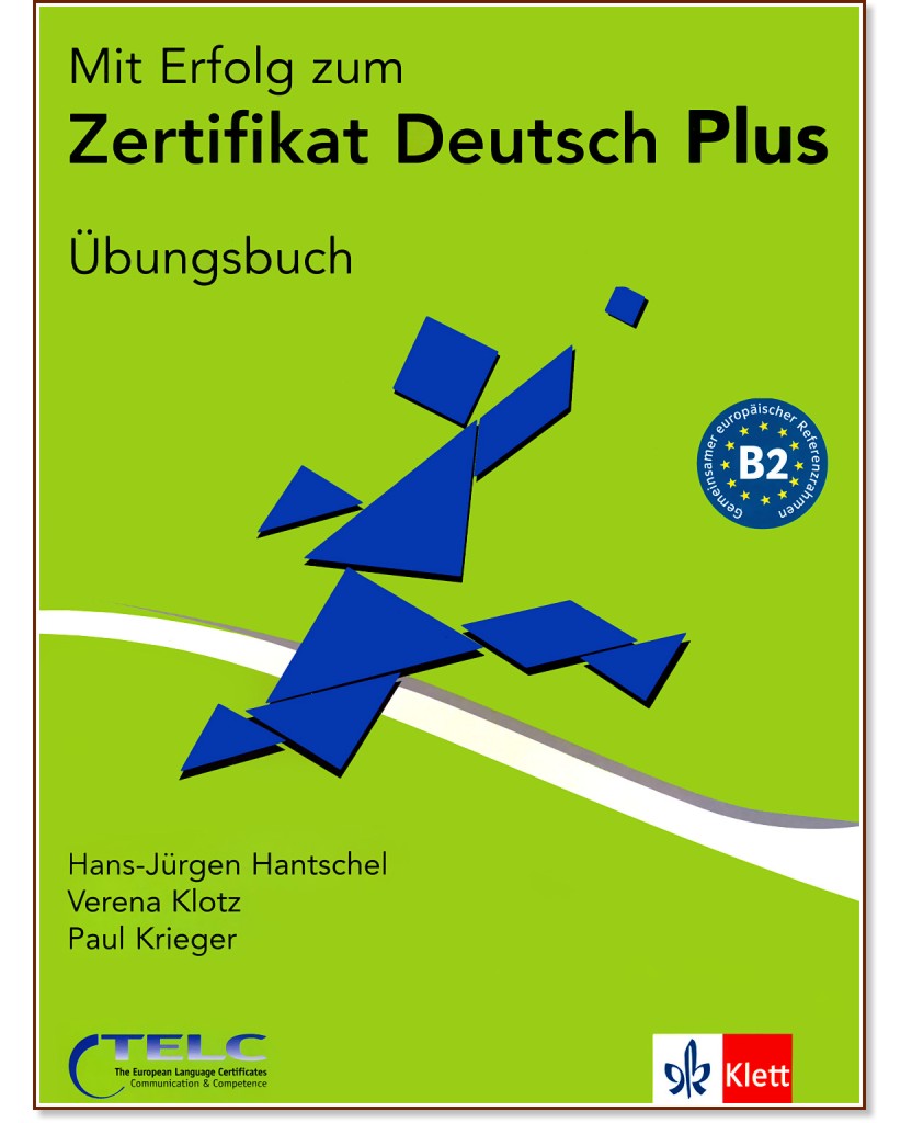 Mit Erfolg Zu Telc Deutsch. Zertifikat Deutsch Plus Учебна система по немски език Ниво B2