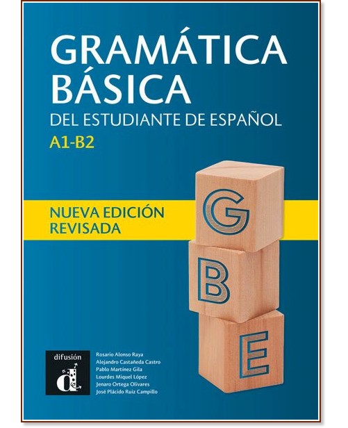 Gramatica basica del estudiante de espanol :  A1 - B2:     - Rosario Alonso Raya, Pablo Martinez Gila, Lourdes Miquel López, Alejandro Castañeda Castro, Ruiz Campillo, J. O. Olivares - 