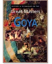 History and Techniques of the Great Masters - Goya - Michael Howard - 