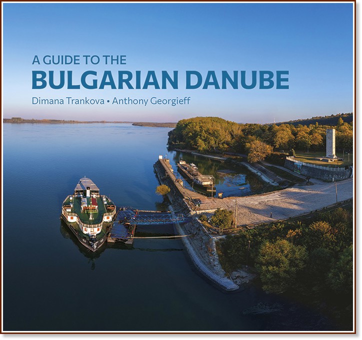 A Guide to the Bulgarian Danube - Dimana Trankova, Anthony Georgieff, Alexander Ivanov - 