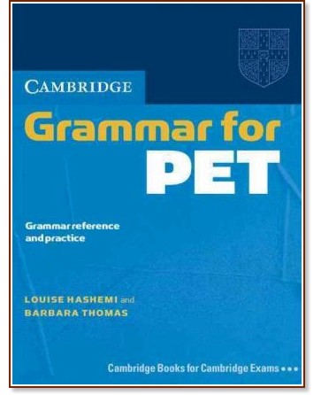 Cambridge Grammar for PET :  B1:    - Louise Hashemi, Barbara Thomas - 