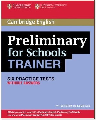 Preliminary for Schools Trainer:        PET :  B1: 6     - Sue Elliott, Liz Gallivan - 